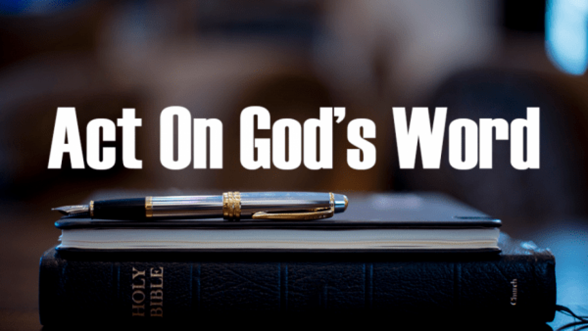 ACT ON GOD’S WORD
