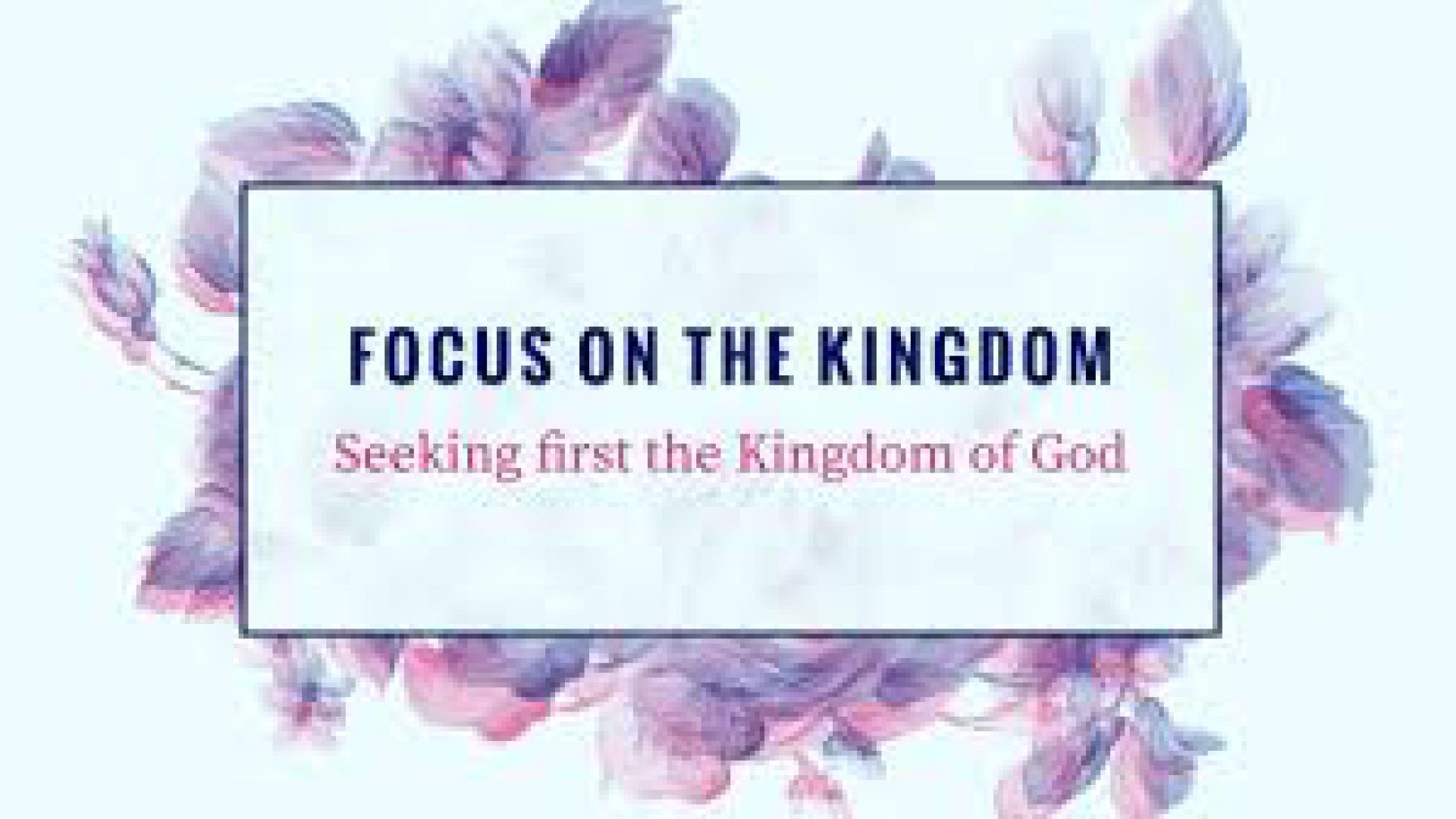 FOCUS ON THE KINGDOM