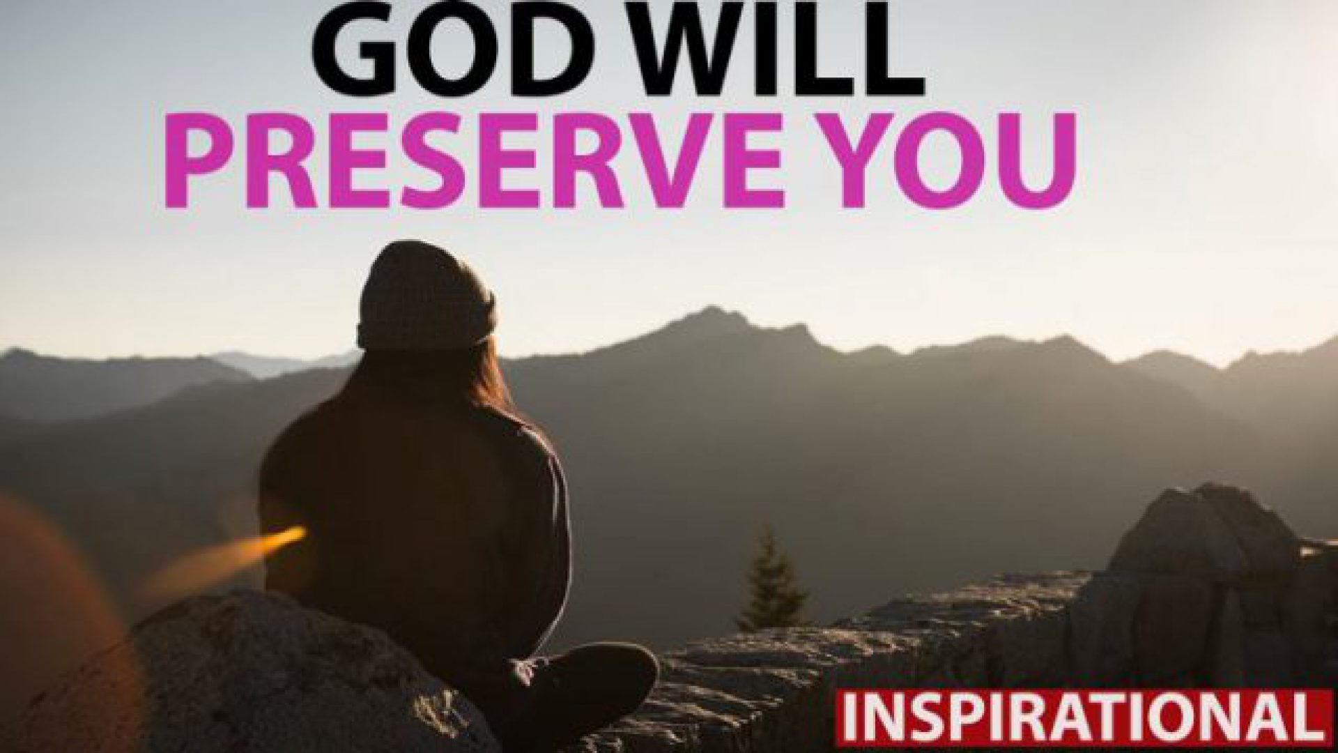 GOD WILL PRESERVE YOU