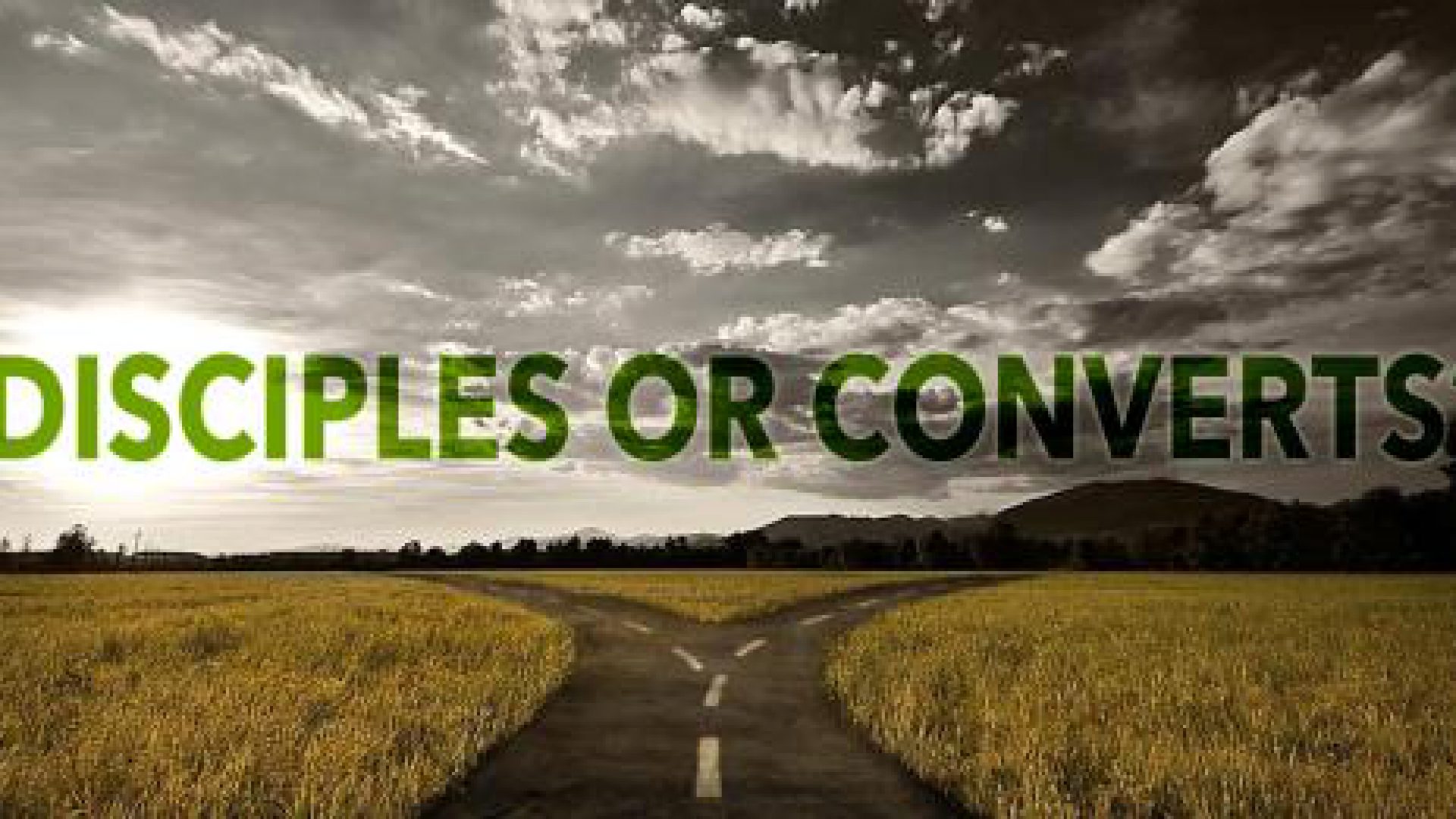 Make Disciples not Converts