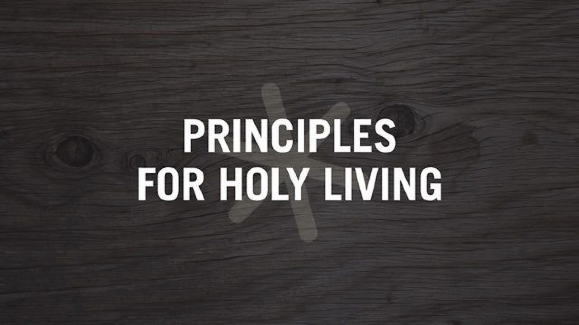 Principles for Holy Living