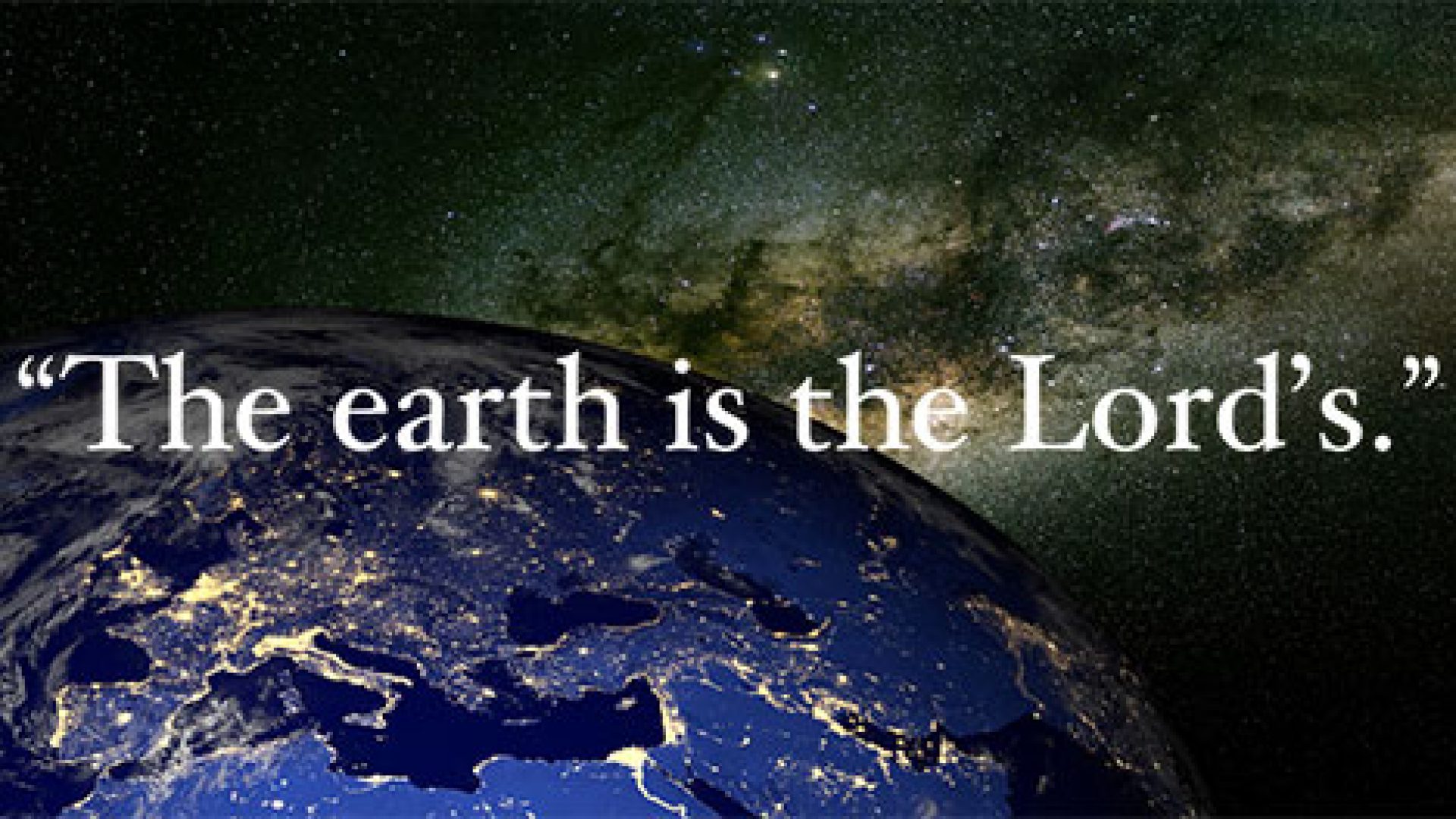 THE EARTH IS THE LORD’S