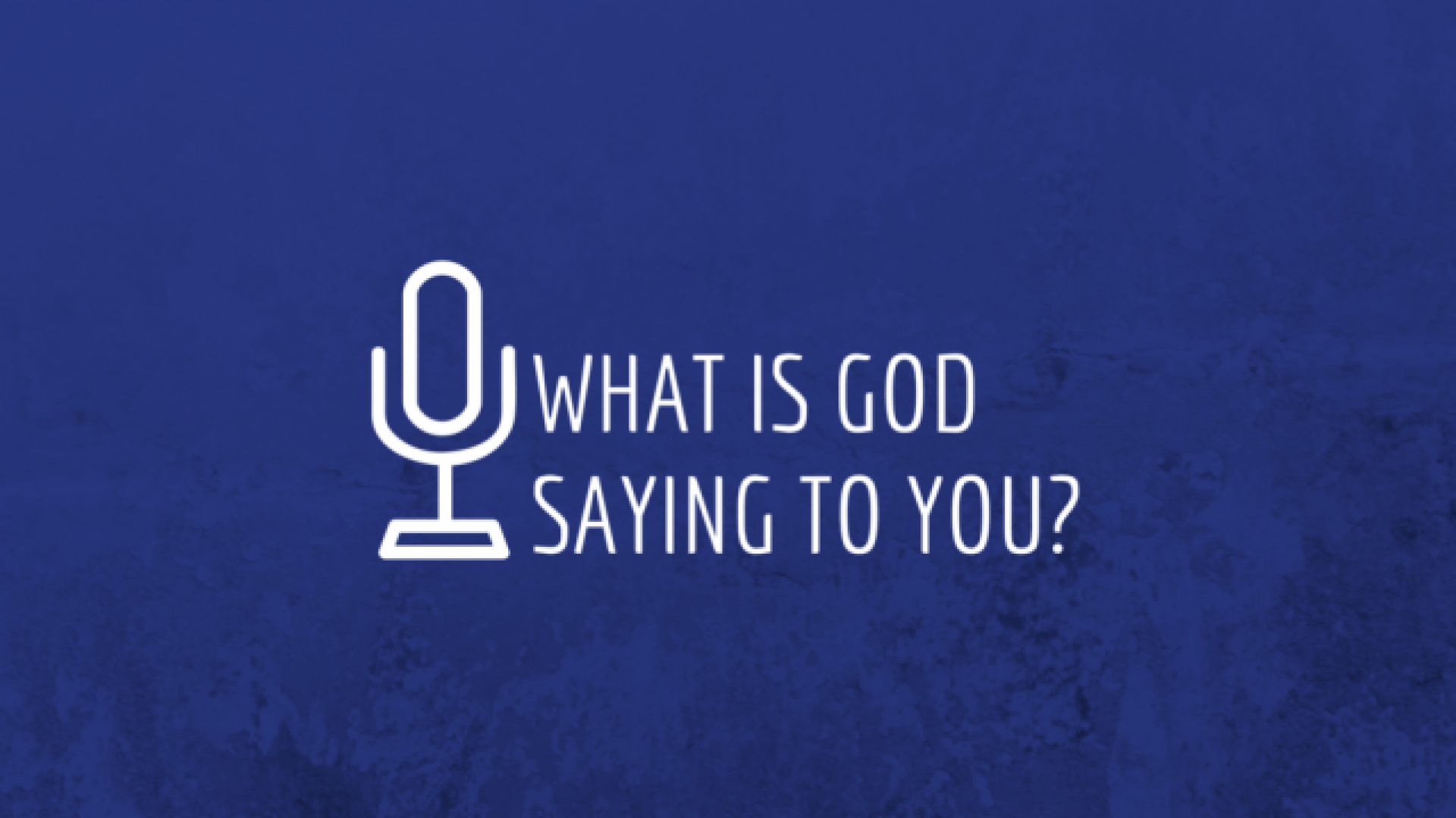 What Is God Saying To You
