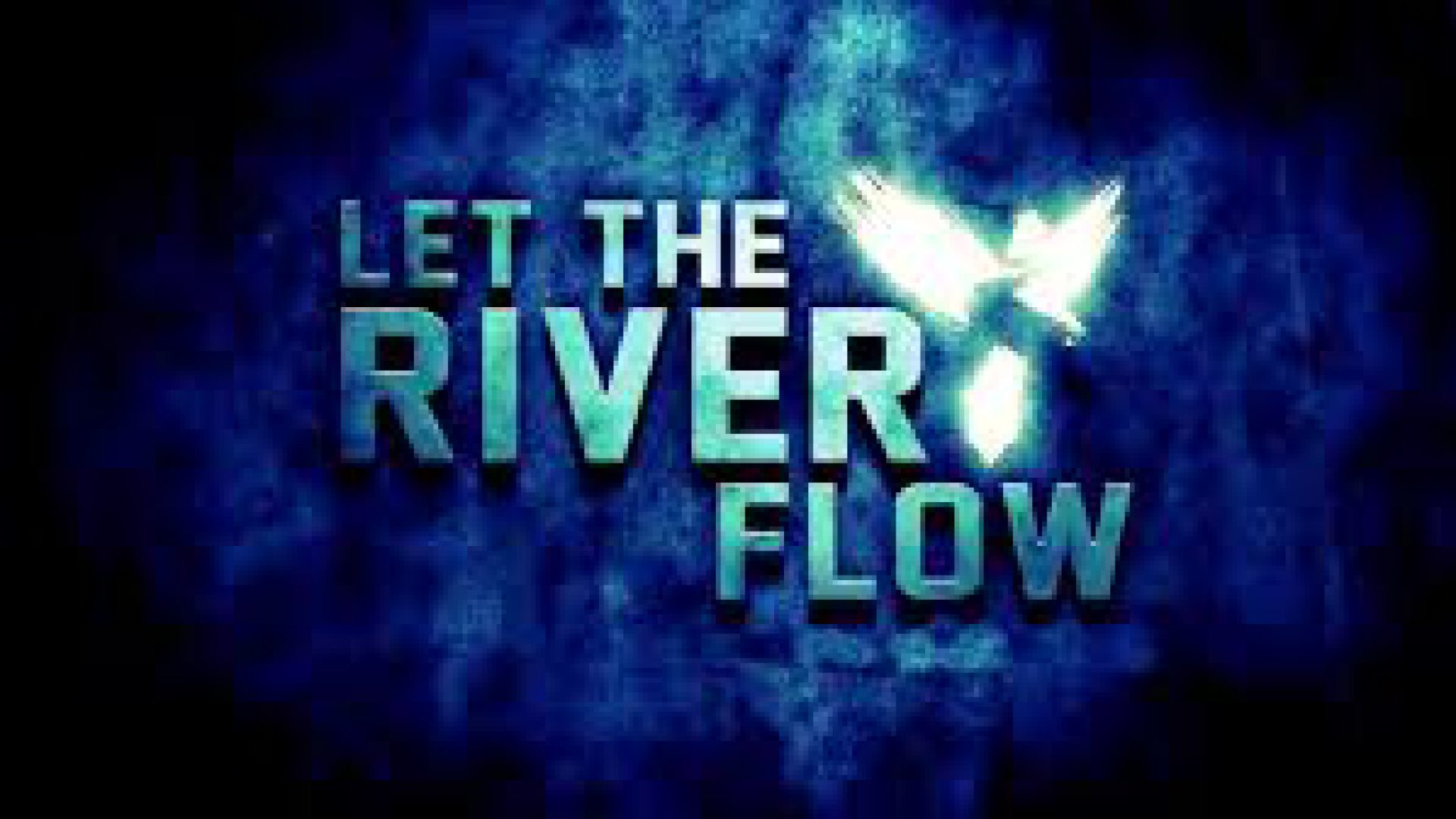 LET THE RIVER FLOW