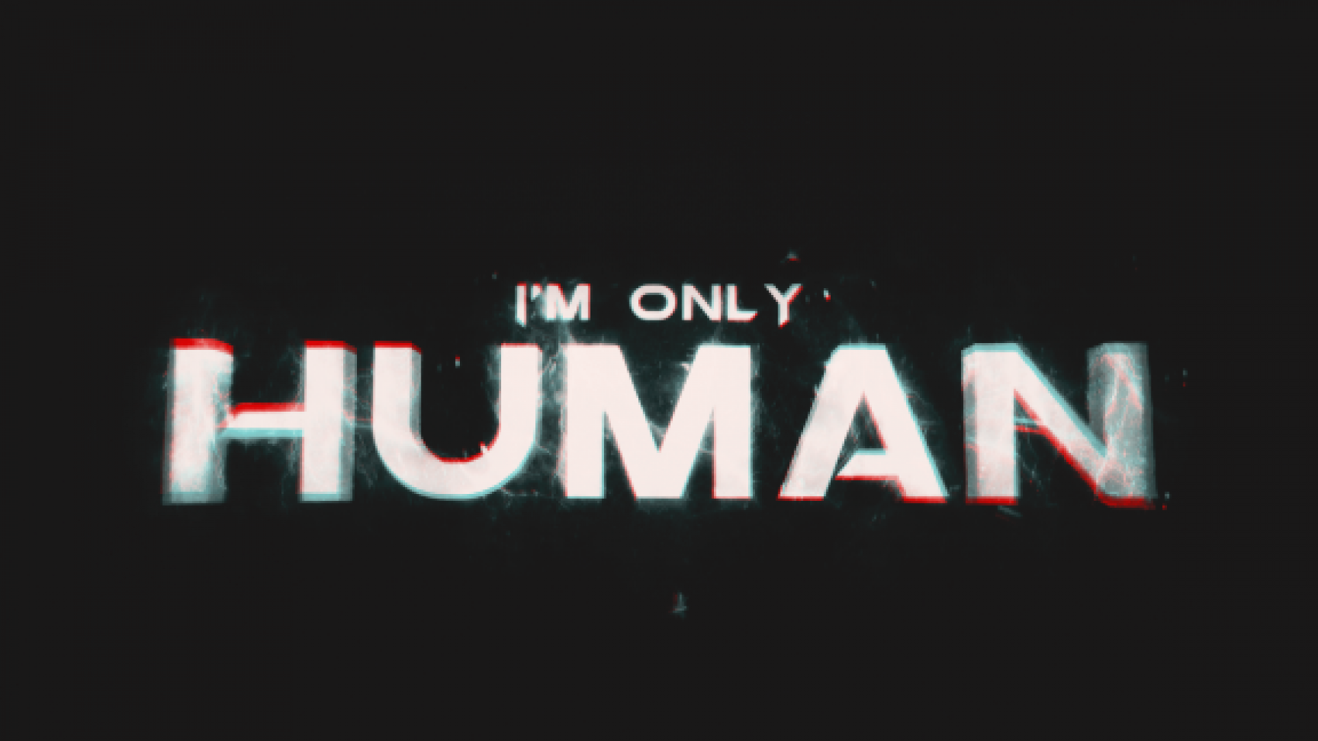 I’M ONLY HUMAN