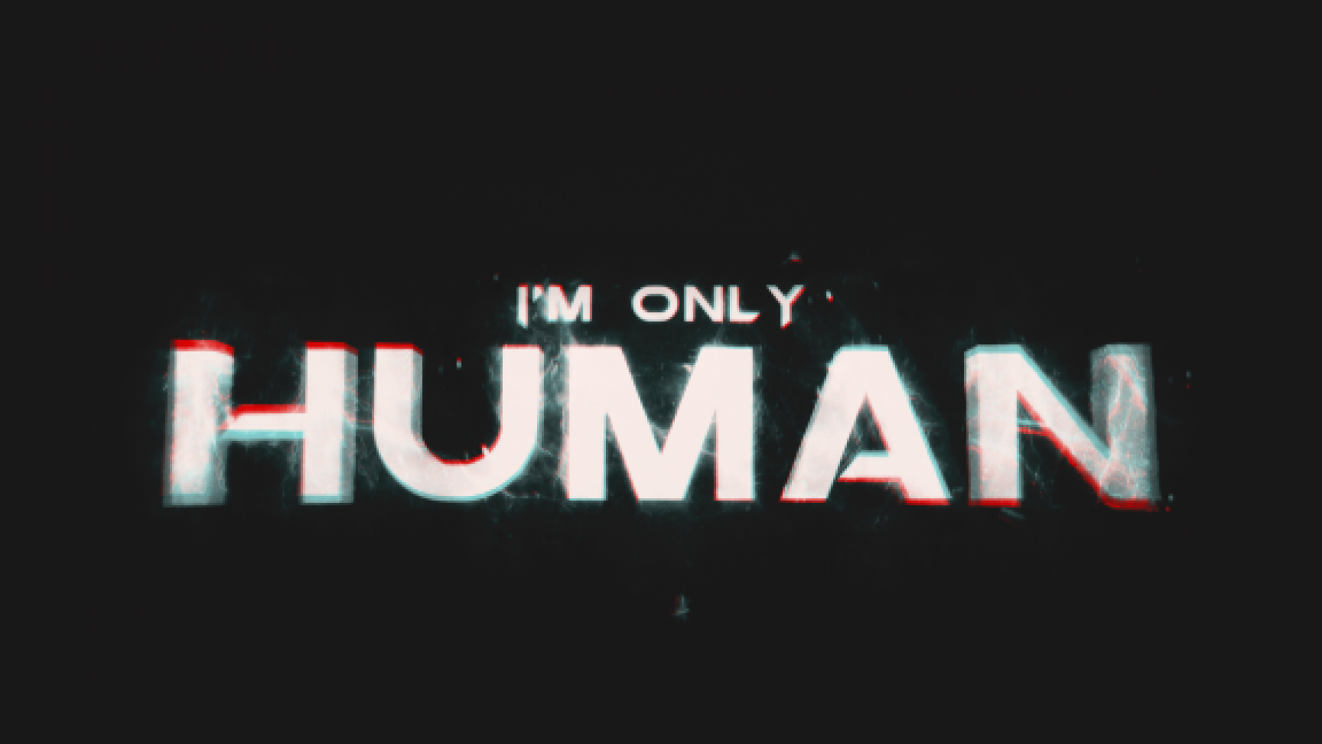 I’m Only Human