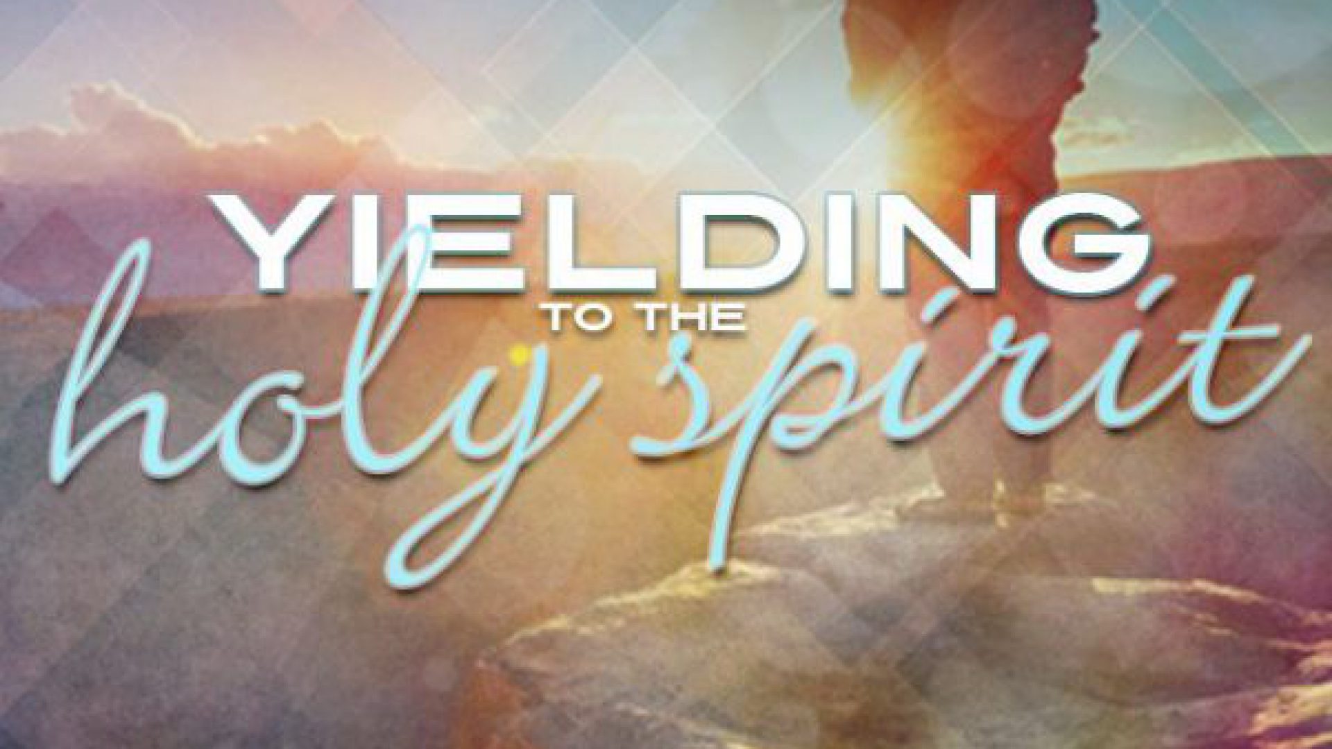 YIELDING TO THE HOLY SPIRIT