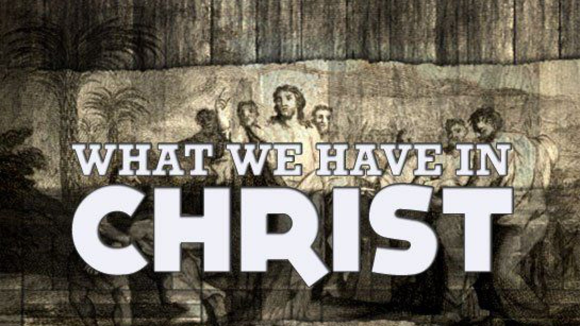 What We Have In Christ